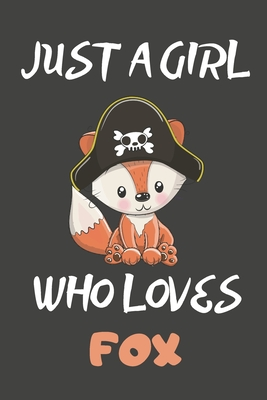 Full Download Just A Girl Who Loves Fox: Fox Gifts Blank Lined Notebooks, Journals, Planners and Diaries to Write In For Fox Lovers - Happy Dezign Press | PDF