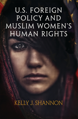 Read U.S. Foreign Policy and Muslim Women's Human Rights - Kelly J. Shannon | ePub