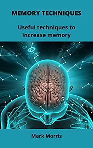 Download MEMORY TECHNIQUES: Useful techniques to increase memory - Mark Morris file in PDF